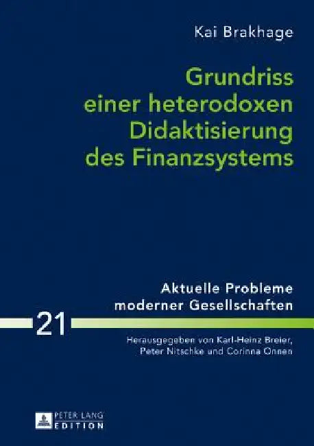 Grundriss Einer Heterodoxen Didaktisierung Des Finanzsystems by Karl-Heinz Breier, Kai Brakhage