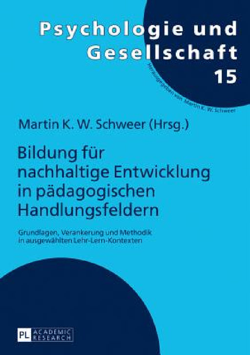 Bildung fuer nachhaltige Entwicklung in paedagogischen Handlungsfeldern: Grundlagen, Verankerung und Methodik in ausgewaehlten Lehr-Lern-Kontexten by Martin K. W. Schweer, Martin K. W. Schweer