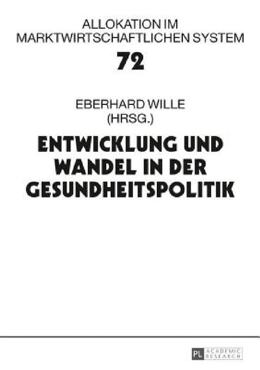 Entwicklung und Wandel in der Gesundheitspolitik: 20. Bad Orber Gespraeche ueber kontroverse Themen im Gesundheitswesen by Eberhard Wille, Eberhard Wille