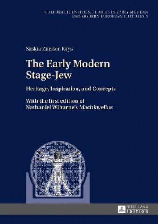 The Early Modern Stage-Jew: Heritage, Inspiration, and Concepts - With the First Edition of Nathaniel Wiburne's «Machiavellus» by Sonja Fielitz, Saskia Zinsser-Krys