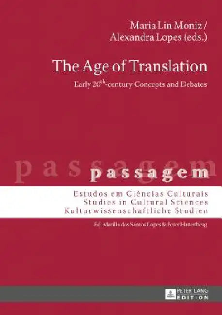 The Age of Translation: Early 20th-Century Concepts and Debates by Peter Hanenberg