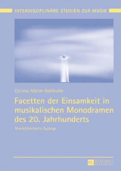 Facetten der Einsamkeit in musikalischen Monodramen des 20. Jahrhunderts: Musikdidaktische Zugaenge by Tomi Mäkelä, Tobias Robert Klein, Corinna Müller-Goldkuhle