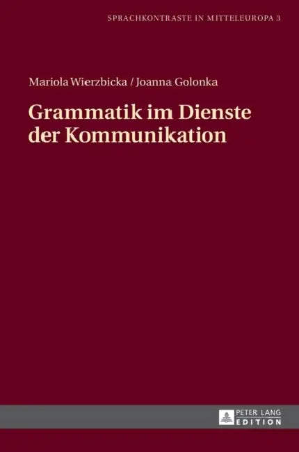 Grammatik Im Dienste Der Kommunikation by Mariola Wierzbicka, Mariola Wierzbicka, Joanna Golonka