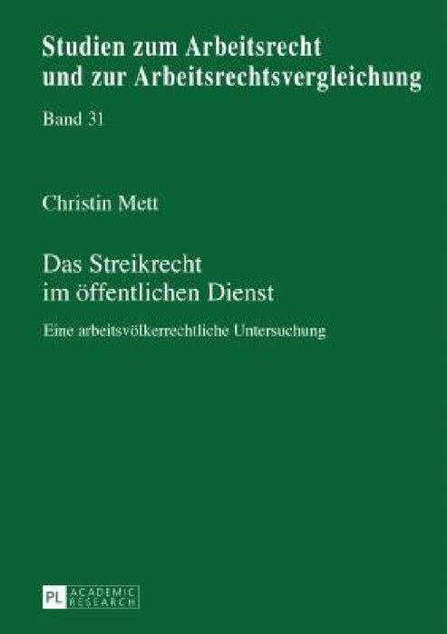 Das Streikrecht im oeffentlichen Dienst: Eine arbeitsvoelkerrechtliche Untersuchung by Manfred Weiss, Christin Mett