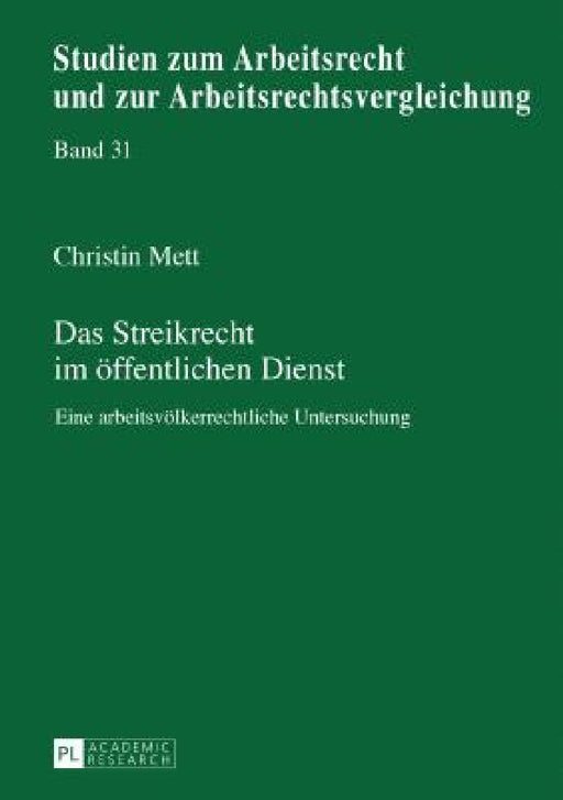 Das Streikrecht im oeffentlichen Dienst: Eine arbeitsvoelkerrechtliche Untersuchung by Manfred Weiss, Christin Mett