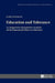 Education and Tolerance: A Comparative Quantitative Analysis of the Educational Effect on Tolerance by Radoslaw Markowski, Lenka Drazanova