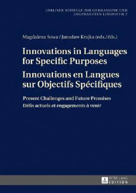 Innovations in Languages for Specific Purposes - Innovations En Langues Sur Objectifs Spécifiques: Present Challenges and Future Promises - Défis Actu by Hans-Jörg Schwenk, Magdalena Sowa, Jaroslaw Krajka