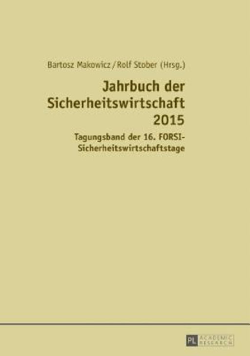 Jahrbuch der Sicherheitswirtschaft 2015: Tagungsband der 16. FORSI-Sicherheitswirtschaftstage by Bartosz Makowicz, Rolf Stober
