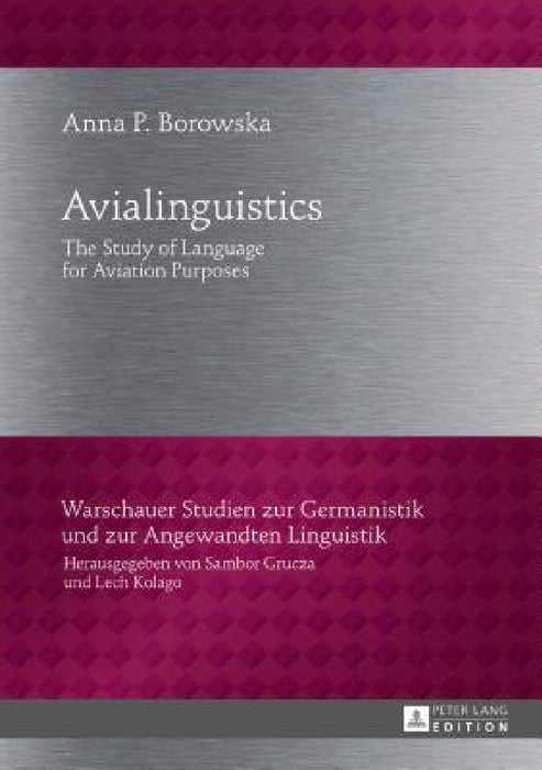 Avialinguistics: The Study of Language for Aviation Purposes by Sambor Grucza, Anna P. Borowska