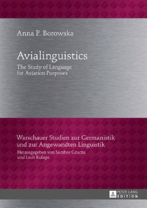 Avialinguistics: The Study of Language for Aviation Purposes by Sambor Grucza, Anna P. Borowska