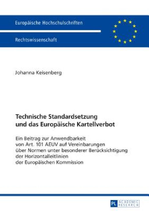 Technische Standardsetzung und das Europaeische Kartellverbot: Ein Beitrag zur Anwendbarkeit von Art. 101 AEUV auf Vereinbarungen ueber Normen unter b by Johanna Keisenberg