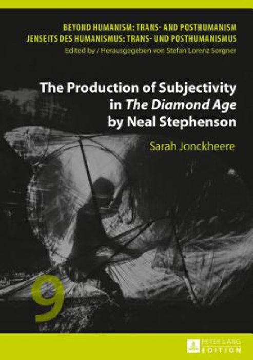 The Production of Subjectivity in «The Diamond Age» by Neal Stephenson by Stefan Lorenz Sorgner, Sarah Jonckheere