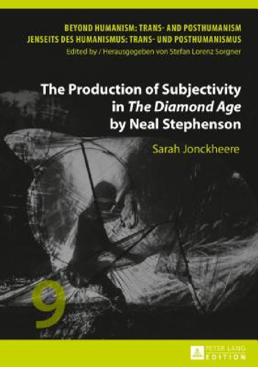 The Production of Subjectivity in «The Diamond Age» by Neal Stephenson by Stefan Lorenz Sorgner, Sarah Jonckheere