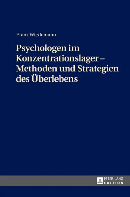 Psychologen im Konzentrationslager - Methoden und Strategien des Ueberlebens by Frank Wiedemann