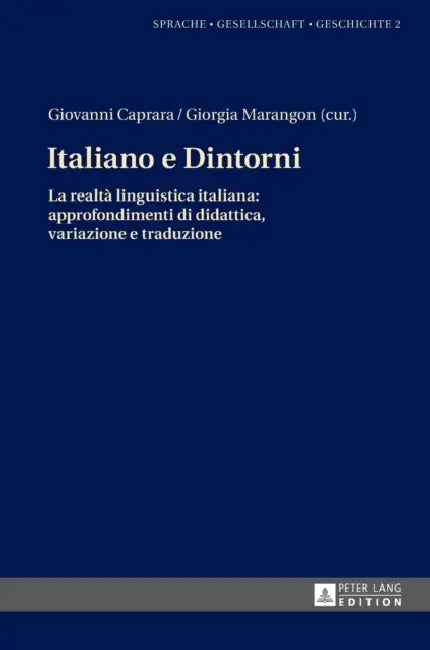 Italiano e Dintorni: La realtà linguistica italiana: approfondimenti di didattica, variazione e traduzione by Margarita Natalia Borreguero Zuloaga, Giovanni Caprara, Giorgia Marangón