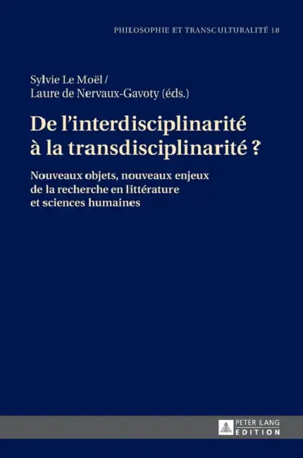 De l'interdisciplinarité à la transdisciplinarité ?: Nouveaux objets, nouveaux enjeux de la recherche en littérature et sciences humaines by Jacques Poulain, Sylvie Le Moël, Laure Nervaux-Gavoty