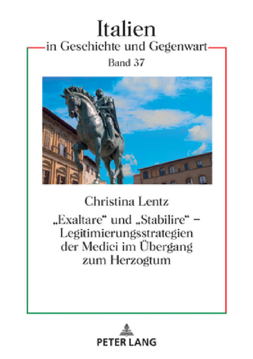 «Exaltare» Und «Stabilire» - Legitimierungsstrategien Der Medici Im Uebergang Zum Herzogtum by Christian Jansen, Christina Lentz