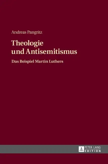 Theologie und Antisemitismus: Das Beispiel Martin Luthers by Andreas Pangritz