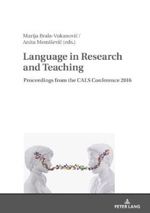 Language in Research and Teaching: Proceedings from the Cals Conference 2016 by Marija Brala Vukanovic, Anita Memisevic