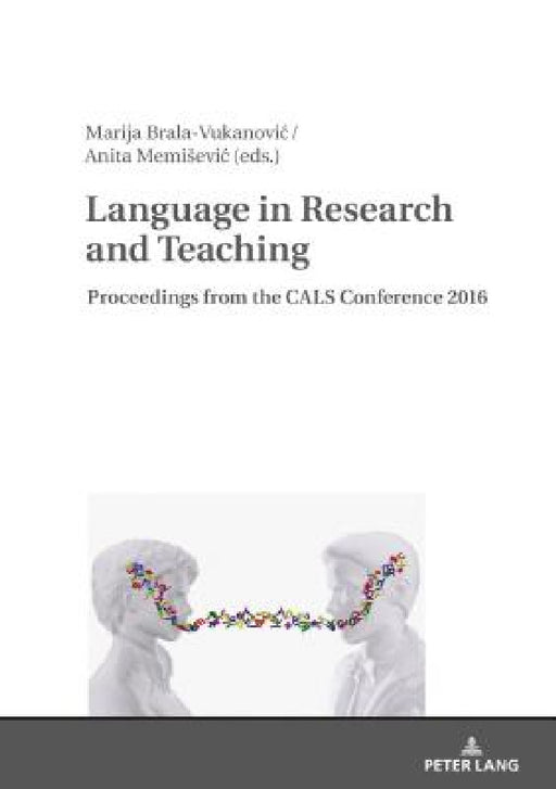 Language in Research and Teaching: Proceedings from the Cals Conference 2016 by Marija Brala Vukanovic, Anita Memisevic