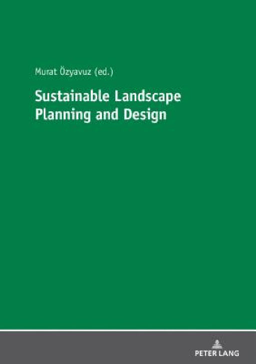 Sustainable Landscape Planning and Design by Murat Özyavuz