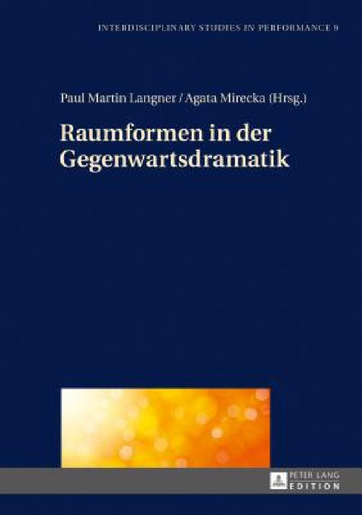 Raumformen in Der Gegenwartsdramatik by Miroslaw Kocur, Paul Martin Langner, Agata Mirecka