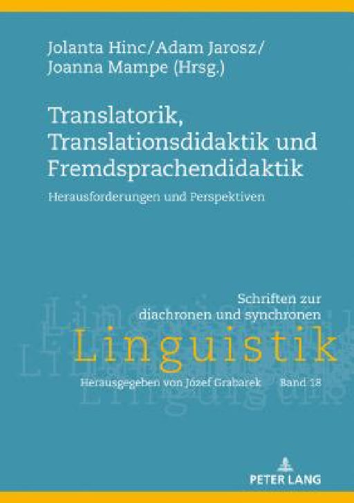 Translatorik, Translationsdidaktik und Fremdsprachendidaktik: Herausforderungen und Perspektiven by Józef Grabarek, Jolanta Hinc, Adam Jarosz