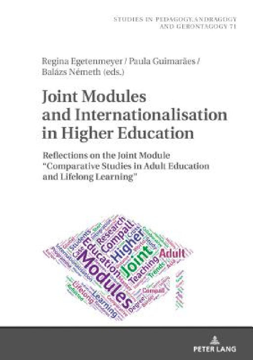 Joint Modules and Internationalisation in Higher Education: Reflections on the Joint Module «Comparative Studies in Adult Education and Lifelong Learn by Steffi Robak, Regina Egetenmeyer, Paula Guimaraes