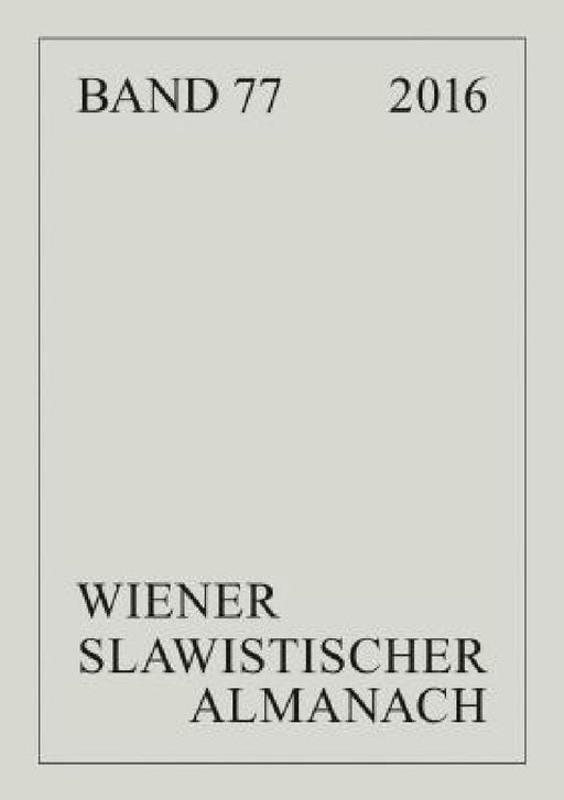 Wiener Slawistischer Almanach Band 77/2016: Slavistische Linguistik 2014. Referate des XL. Konstanzer Slavistischen Arbeitstreffens in Konstanz/Hegne, by Walter Breu, Tilmann Reuther