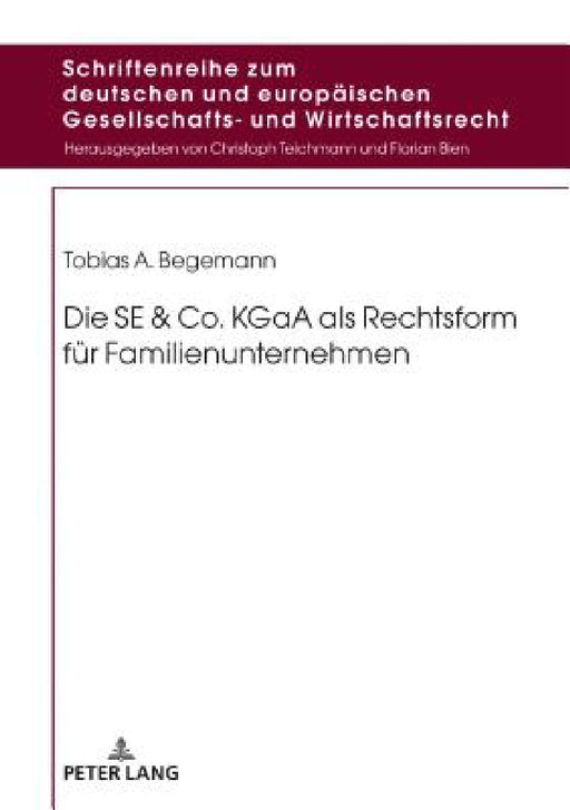 Die SE & Co. KGaA als Rechtsform fuer Familienunternehmen by Teichmann, Tobias Begemann