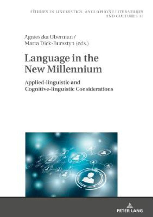 Language in the New Millennium: Applied-Linguistic and Cognitive-Linguistic Considerations by Agnieszka Uberman, Agnieszka Uberman, Marta Dick-Bursztyn