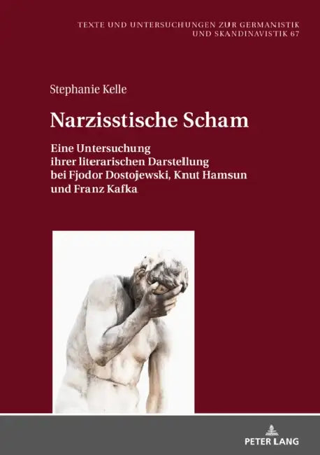 Narzisstische Scham: Eine Untersuchung Ihrer Literarischen Darstellung Bei Fjodor Dostojewski, Knut Hamsun Und Franz Kafka by Thomas Fechner-Smarsly, Stephanie Kelle