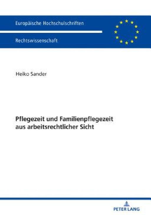 Pflegezeit Und Familienpflegezeit Aus Arbeitsrechtlicher Sicht by Heiko Sander
