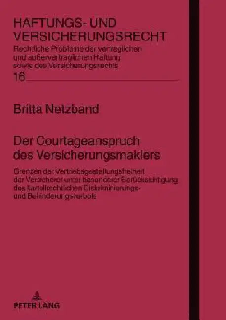 Der Courtageanspruch des Versicherungsmaklers: Grenzen der Vertriebsgestaltungsfreiheit der Versicherer unter besonderer Beruecksichtigung des kartell by Hans-Peter Schwintowski