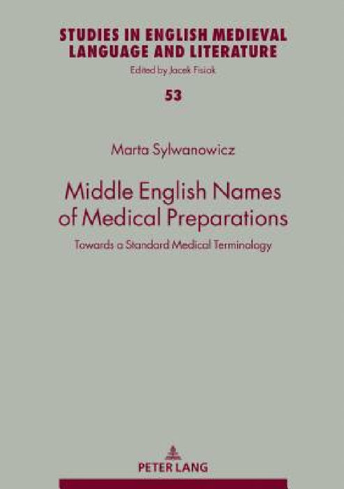 Middle English Names of Medical Preparations: Towards a Standard Medical Terminology by Jacek Fisiak, Marta Sylwanowicz