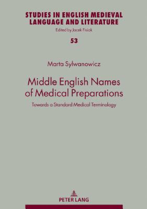 Middle English Names of Medical Preparations: Towards a Standard Medical Terminology by Jacek Fisiak, Marta Sylwanowicz