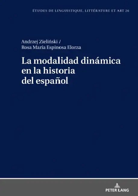 La Modalidad Dinámica En La Historia del Español by Katarzyna Wolowska, Andrzej Zieliński, Rosa Maria Espinosa Elorza