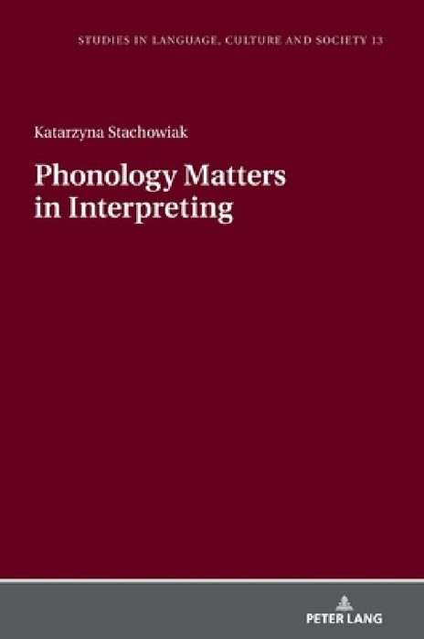 Phonology Matters in Interpreting by Lucja Biel, Katarzyna Stachowiak
