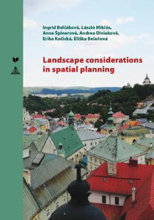 Landscape Considerations in Spatial Planning by Veda, Anna Spinerová, Ingrid Belčáková