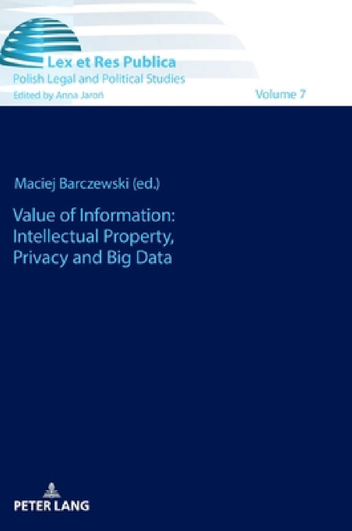 Value of Information: Intellectual Property, Privacy and Big Data by Anna Jaroń, Maciej Barczewski