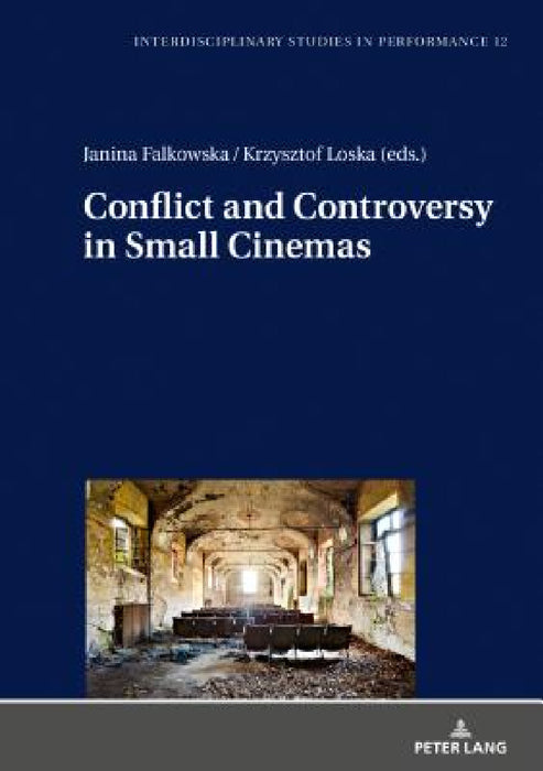 Conflict and Controversy in Small Cinemas by Miroslaw Kocur, Janina Falkowska, Krzysztof Loska