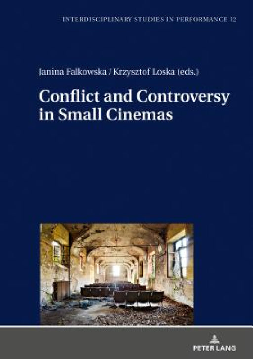 Conflict and Controversy in Small Cinemas by Miroslaw Kocur, Janina Falkowska, Krzysztof Loska