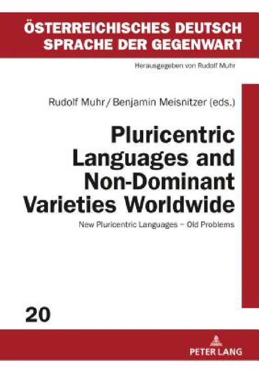 Pluricentric Languages and Non-Dominant Varieties Worldwide: New Pluricentric Languages - Old Problems by Rudolf Muhr, Rudolf Muhr, Benjamin Meisnitzer