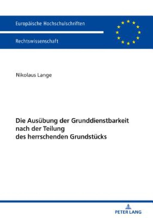 Die Ausuebung Der Grunddienstbarkeit Nach Der Teilung Des Herrschenden Grundstuecks by Nikolaus Lange