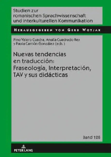 Nuevas Tendencias En Traducción: Fraseología, Interpretación, Tav Y Sus Didácticas by Gerd Wotjak