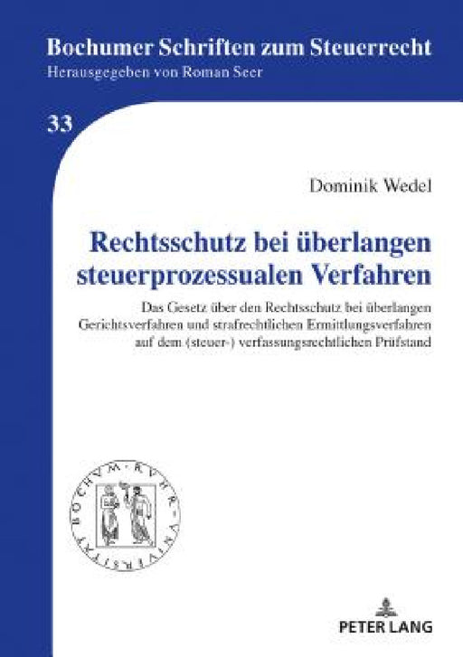 Rechtsschutz bei ueberlangen steuerprozessualen Verfahren: Das Gesetz ueber den Rechtsschutz bei ueberlangen Gerichtsverfahren und strafrechtlichen Er by Roman Seer, Dominik Wedel