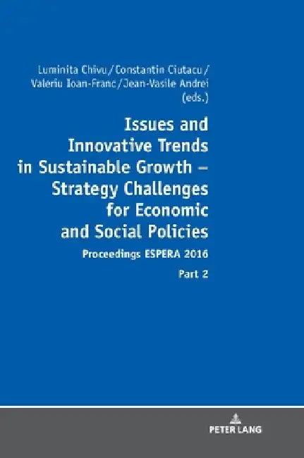 Issues and Innovative Trends in Sustainable Growth - Strategy Challenges for Economic and Social Policies: Proceedings Espera 2016 - Part 2 by Luminita Chivu