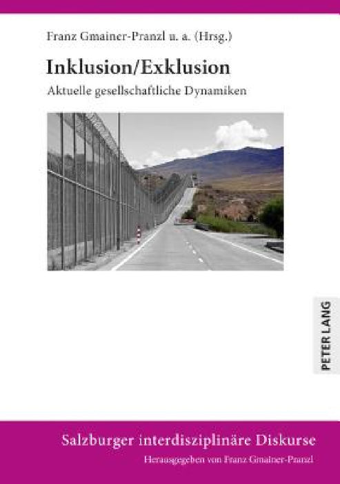 Inklusion/Exklusion: Aktuelle gesellschaftliche Dynamiken by Franz Gmainer-Pranzl, Franz Gmainer-Pranzl, Ulrike Brandl