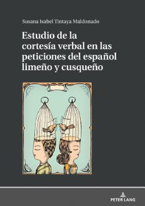 Estudio de la cortesía verbal en las peticiones del español limeño y cusqueño by Susana Tintaya Maldonado