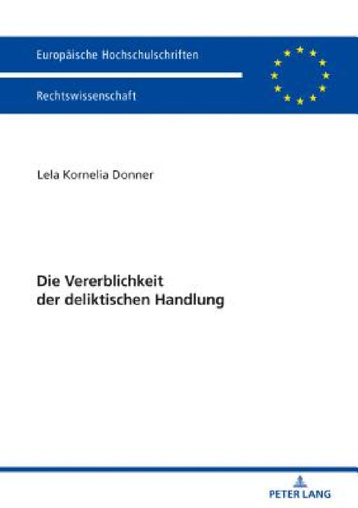 Die Vererblichkeit Der Deliktischen Handlung by Lela Kornelia Donner
